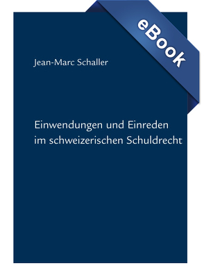 Einwendungen und Einreden im schweizerischen Schuldrecht von Schaller,  Jean-Marc