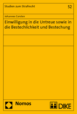 Einwilligung in die Untreue sowie in die Bestechlichkeit und Bestechung von Corsten,  Johannes