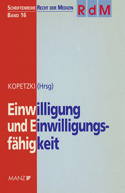 Einwilligung und Einwilligungsfähigkeit von Amelung,  Knut, Kopetzki,  Christian, Kopetzky,  Christian, Schick,  Peter J