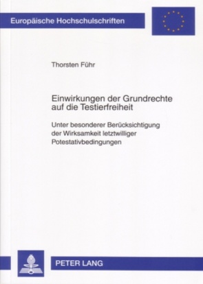 Einwirkungen der Grundrechte auf die Testierfreiheit von Führ,  Thorsten