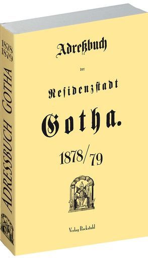 Einwohnerbuch – Adreßbuch der Residenzstadt GOTHA 1878/79 in Thüringen von Rockstuhl,  Harald