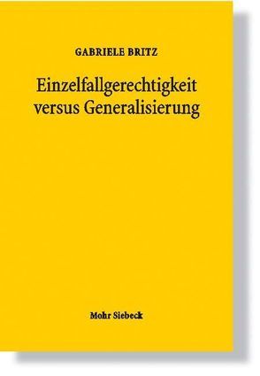 Einzelfallgerechtigkeit versus Generalisierung von Britz,  Gabriele