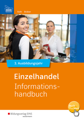 Informationshandbuch und Lernsituationen Einzelhandel / Einzelhandel nach Ausbildungsjahren von Bräker,  Jörg, Voth,  Martin