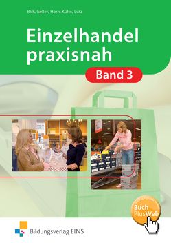 Einzelhandel praxisnah von Birk,  Fritz, Geller,  Arthur, Horn,  Christina, Horn,  Gunnar, Kühn,  Gerhard, Lutz,  Karl