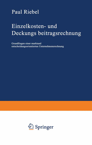 Einzelkosten- und Deckungsbeitragsrechnung von Riebel,  Paul