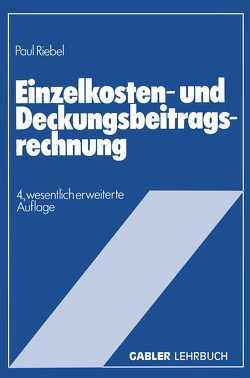 Einzelkosten- und Deckungsbeitragsrechnung von Riebel,  Paul