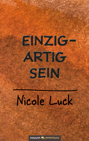 Einzigartig sein von Luck,  Nicole