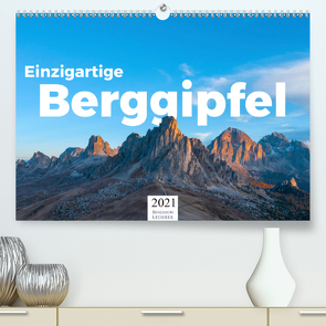 Einzigartige Berggipfel (Premium, hochwertiger DIN A2 Wandkalender 2021, Kunstdruck in Hochglanz) von Lederer,  Benjamin