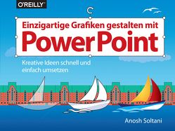 Einzigartige Grafiken gestalten mit PowerPoint von Soltani,  Anosh