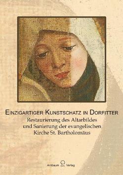 Einzigartiger Kunstschatz in Dorfitter von Baum,  Katja von, Böttner,  Christoph, Breul,  Ursula, Grindel,  Andreas, Haeseler,  Christiane, Kepplin,  Joachim, König,  Volker, Rothermund,  Martin, Schatte,  Tobias, Schnatz,  Christian, Witzel,  Peter