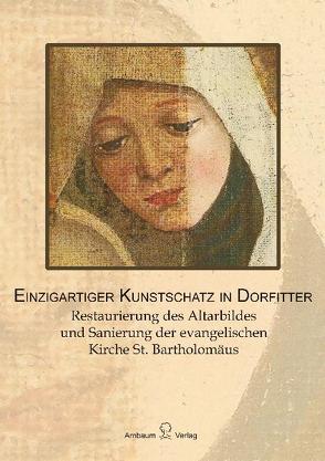 Einzigartiger Kunstschatz in Dorfitter von Baum,  Katja von, Böttner,  Christoph, Breul,  Ursula, Grindel,  Andreas, Haeseler,  Christiane, Kepplin,  Joachim, König,  Volker, Rothermund,  Martin, Schatte,  Tobias, Schnatz,  Christian, Witzel,  Peter