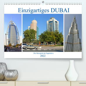 Einzigartiges DUBAI, die Metropole der Superlative (Premium, hochwertiger DIN A2 Wandkalender 2022, Kunstdruck in Hochglanz) von Senff,  Ulrich