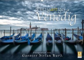 Einzigartiges Venedig (Wandkalender 2019 DIN A2 quer) von Stefan Bartl,  Guenter