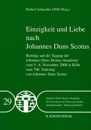 Einzigkeit und Liebe nach Johannes Duns Scotus – Band 29 von Barden,  Franz L, Bok,  Nico den, Breil,  Reinhold, Burger,  Maria, Freyer,  Johannes B, Hoeres,  Walter, Honnefelder,  Luder, Lackner,  Franz, Lauriola,  Giovanni, Meißner,  Joachim, Möllenbeck,  Thomas, Schneider,  Herbert, Vos,  Antonie, Zahner,  Paul