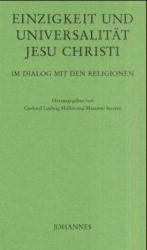 Einzigkeit und Universalität Christi von Bordoni,  Marcello, Müller,  Gerhard Ludwig, Seretti,  Massimo