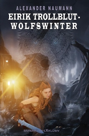 Eirik Trollblut – Wolfswinter von Naumann,  Alexander