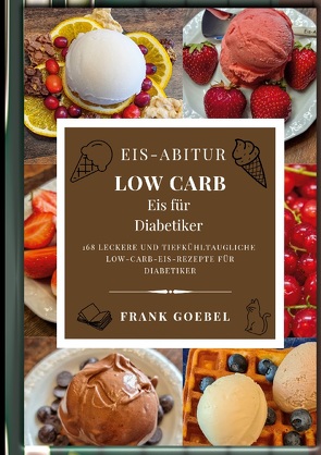 Eis-Abitur Low Carb von Goebel,  Frank