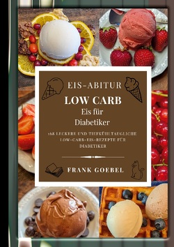 Eis-Abitur Low Carb von Goebel,  Frank