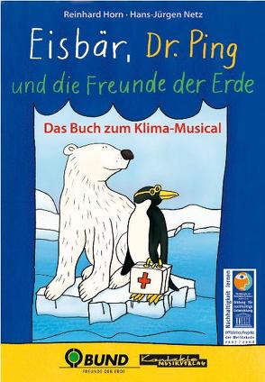 Eisbär, Dr. Ping und die Freunde der Erde von Bernard,  Margret, Horn,  Reinhard, Netz,  Hans J