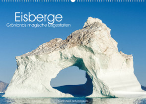 Eisberge – Grönlands magische Eisgestalten (Wandkalender 2023 DIN A2 quer) von Zwick,  Martin