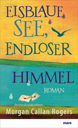 Eisblaue See, endloser Himmel von Callan Rogers,  Morgan, Feldmann,  Claudia