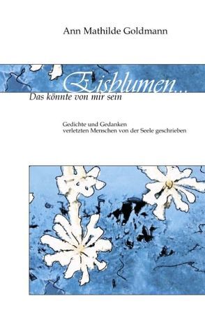 Eisblumen… von Goldmann,  Ann M