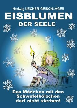 Eisblumen der Seele von Ücker-Geischläger,  Hedwig