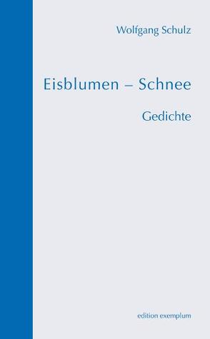 Eisblumen – Schnee von Eusterhus,  Jutta, Schulz,  Wolfgang