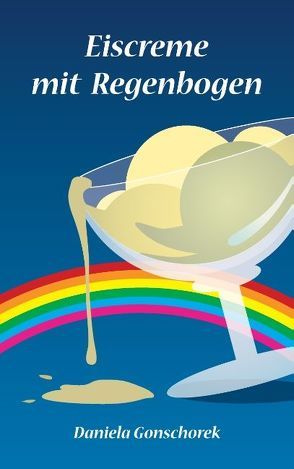 Eiscreme mit Regenbogen von Gonschorek,  Daniela