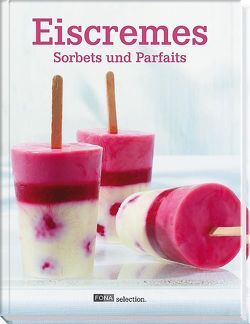 Eiscremes, Sorbets und Parfaits von Maag,  Thuri, Zogbaum,  Armin