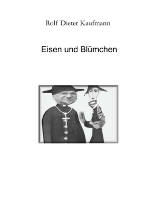 Eisen und Blümchen von Kaufmann,  Rolf Dieter