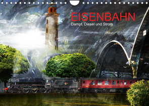 EISENBAHN – Dampf, Diesel und Strom (Wandkalender 2022 DIN A4 quer) von Fischer,  Harald