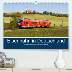 Eisenbahn in Deutschland (Premium, hochwertiger DIN A2 Wandkalender 2023, Kunstdruck in Hochglanz) von Mainka,  Markus