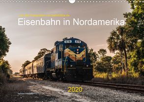 Eisenbahn in Nordamerika (Wandkalender 2020 DIN A3 quer) von bahnblitze.de