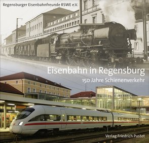 Eisenbahn in Regensburg von Regensburger Eisenbahnfreunde RSWE e. V