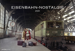 Eisenbahn-Nostalgie 2020 – Bildkalender quer (50 x 34) – Technikkalender – Lokomotive – Zug – Wandkalender von ALPHA EDITION