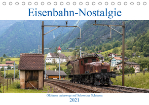 Eisenbahn-Nostalgie – Oldtimer auf Schweizer SchienenCH-Version (Tischkalender 2021 DIN A5 quer) von Schulthess,  Stefan