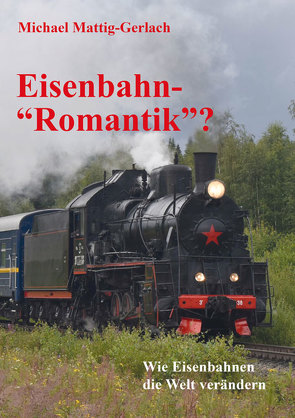 Eisenbahn-„Romantik“? von Mattig-Gerlach,  Michael