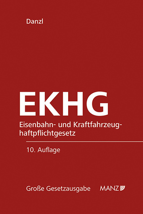 Eisenbahn- und Kraftfahrzeughaftpflichtgesetz EKHG von Danzl,  Karl H