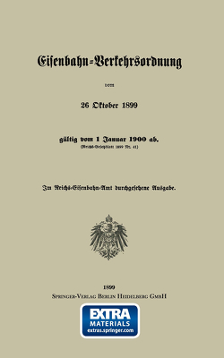 Eisenbahn-Verkehrsordnung vom 26 Oktober 1899 gültig vom 1 Januar 1900 ab. (Reichs-Gesetzblatt 1899 Nr. 41) von Eger,  Georg