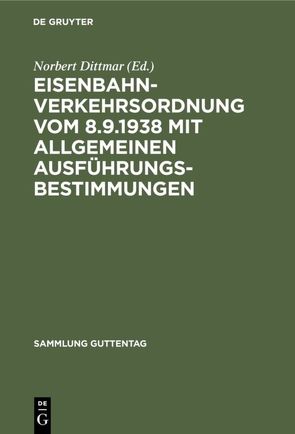 Eisenbahn-Verkehrsordnung vom 8.9.1938 mit Allgemeinen Ausführungsbestimmungen von Heinze,  Werner, Weirauch,  W.