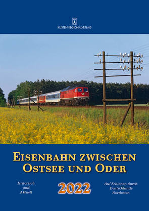 Eisenbahn zwischen Ostsee und Oder 2022 von Bergmann,  Malte