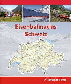 Eisenbahnatlas Schweiz von Schweers,  Hans, Wall,  Henning, Wessels,  Manfred, Würdig,  Thomas