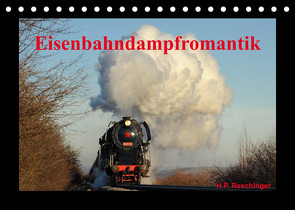 Eisenbahndampfromantik (Tischkalender 2023 DIN A5 quer) von Reschinger,  H.P.