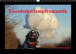 Eisenbahndampfromantik (Wandkalender 2023 DIN A3 quer) von Reschinger,  H.P.