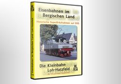 Eisenbahnen im Bergischen Land: Die Kleinbahn Loh-Hatzfeld von Lohkamp,  Manfred, Lohkamp,  Stefan