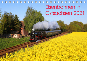 Eisenbahnen in Ostsachsen 2021 (Tischkalender 2021 DIN A5 quer) von Schumann,  Stefan