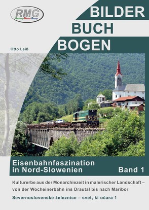 Eisenbahnfaszination in Nord-Slowenien – Band 1 von Otto,  Leiss