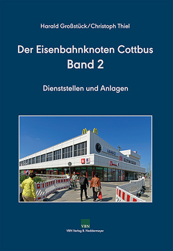 Eisenbahnknoten Cottbus, Band 2 von Großstück,  Harald, Thiel,  Christoph