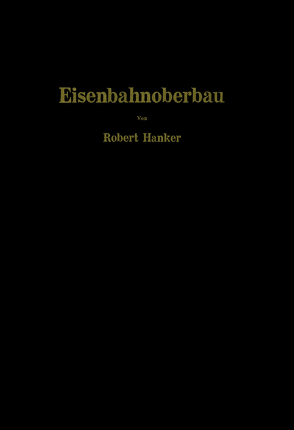 Eisenbahnoberbau von Hanker,  Robert